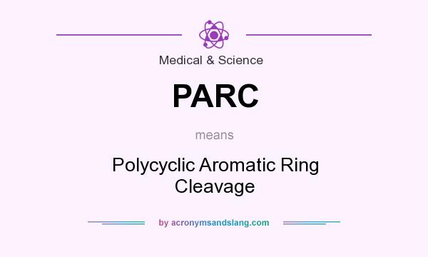 What does PARC mean? It stands for Polycyclic Aromatic Ring Cleavage