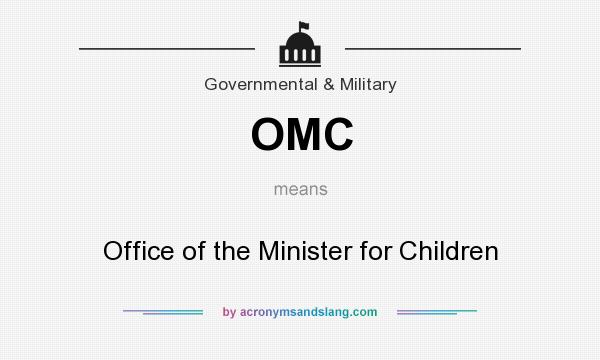 What does OMC mean? It stands for Office of the Minister for Children