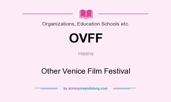 What does OVFF mean? It stands for Other Venice Film Festival