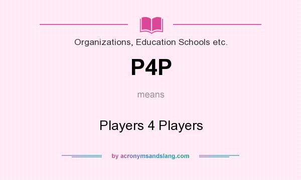 What does P4P mean? It stands for Players 4 Players