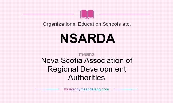What does NSARDA mean? It stands for Nova Scotia Association of Regional Development Authorities