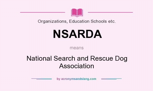 What does NSARDA mean? It stands for National Search and Rescue Dog Association