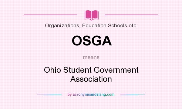 What does OSGA mean? It stands for Ohio Student Government Association