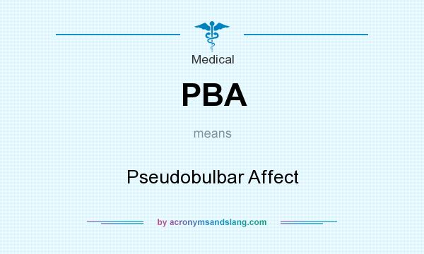 What does PBA mean? It stands for Pseudobulbar Affect