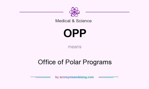 What does OPP mean? It stands for Office of Polar Programs