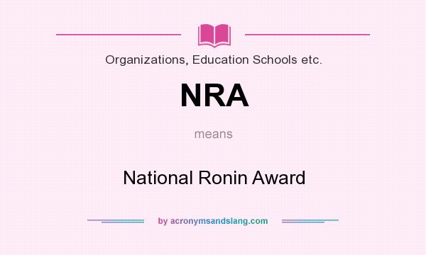 What does NRA mean? It stands for National Ronin Award