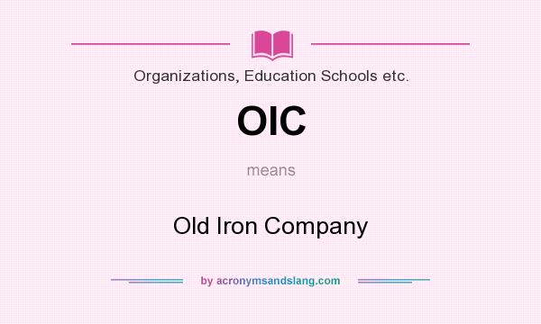 What does OIC mean? It stands for Old Iron Company