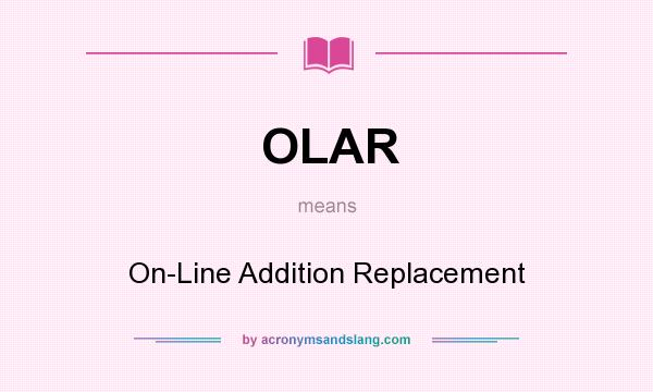 What does OLAR mean? It stands for On-Line Addition Replacement
