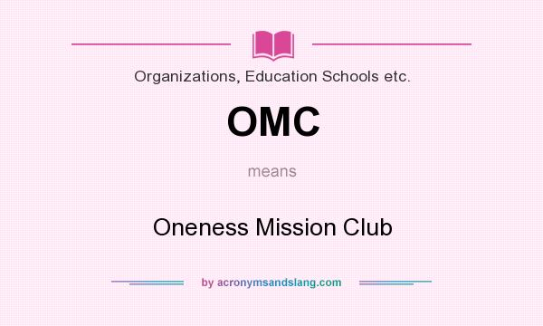 What does OMC mean? It stands for Oneness Mission Club