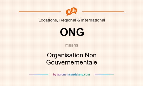 What does ONG mean? It stands for Organisation Non Gouvernementale