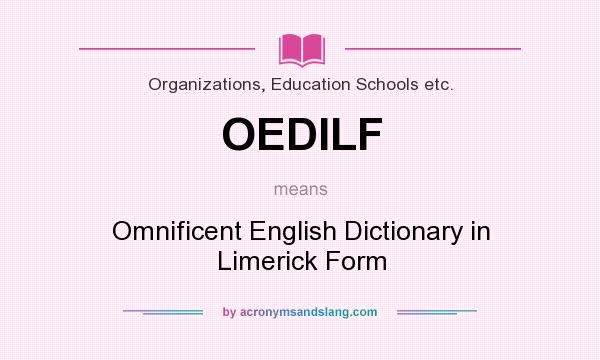 What does OEDILF mean? It stands for Omnificent English Dictionary in Limerick Form