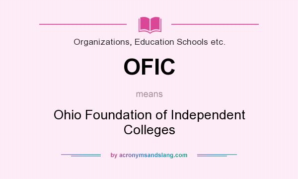 What does OFIC mean? It stands for Ohio Foundation of Independent Colleges