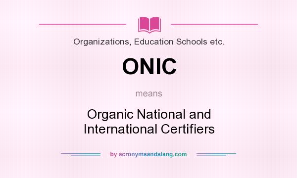 What does ONIC mean? It stands for Organic National and International Certifiers