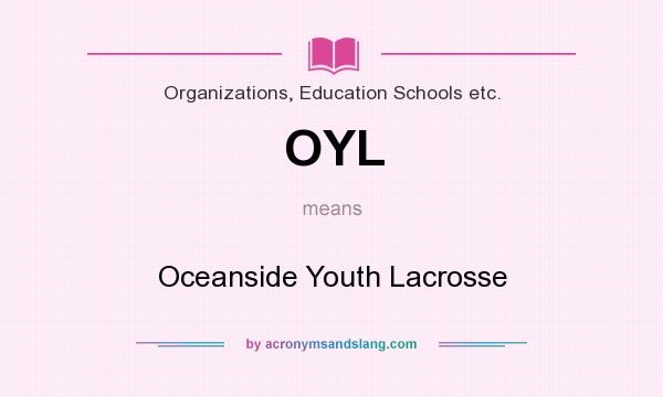 What does OYL mean? It stands for Oceanside Youth Lacrosse