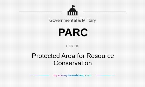 What does PARC mean? It stands for Protected Area for Resource Conservation