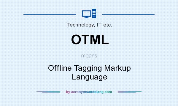 What does OTML mean? It stands for Offline Tagging Markup Language