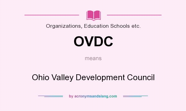 What does OVDC mean? It stands for Ohio Valley Development Council