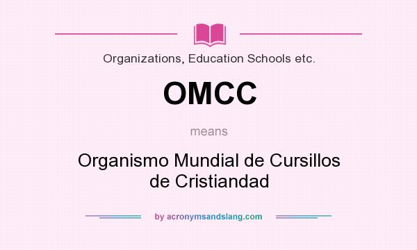 What does OMCC mean? It stands for Organismo Mundial de Cursillos de Cristiandad