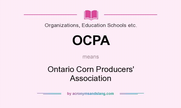 What does OCPA mean? It stands for Ontario Corn Producers` Association