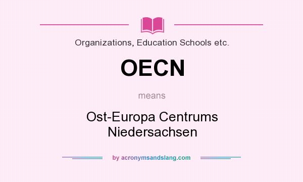 What does OECN mean? It stands for Ost-Europa Centrums Niedersachsen