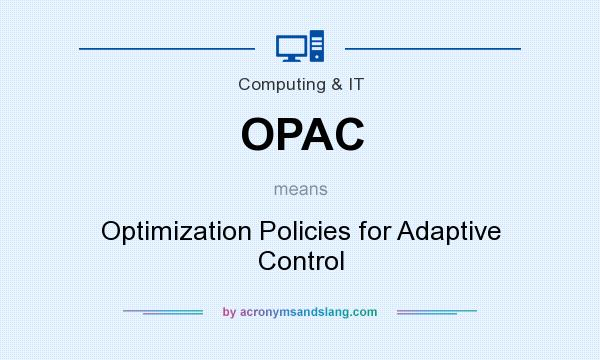What does OPAC mean? It stands for Optimization Policies for Adaptive Control