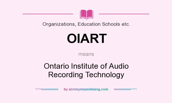 What does OIART mean? It stands for Ontario Institute of Audio Recording Technology