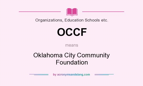 What does OCCF mean? It stands for Oklahoma City Community Foundation