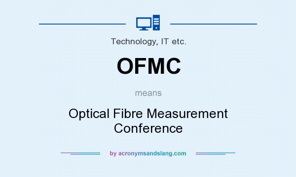 What does OFMC mean? It stands for Optical Fibre Measurement Conference