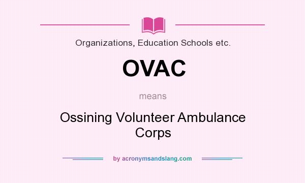 What does OVAC mean? It stands for Ossining Volunteer Ambulance Corps