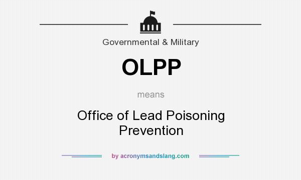 What does OLPP mean? It stands for Office of Lead Poisoning Prevention