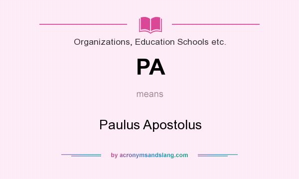 What does PA mean? It stands for Paulus Apostolus