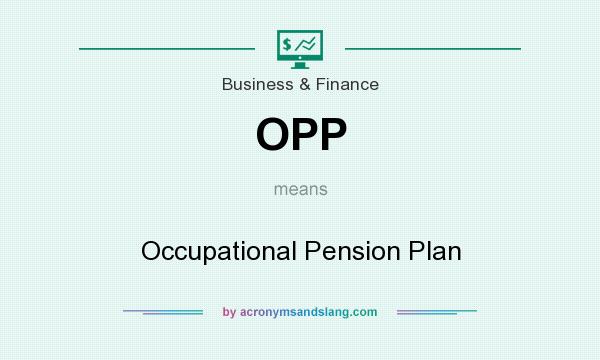 What does OPP mean? It stands for Occupational Pension Plan