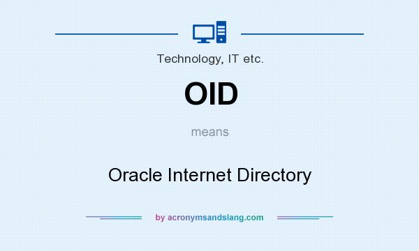 What does OID mean? It stands for Oracle Internet Directory