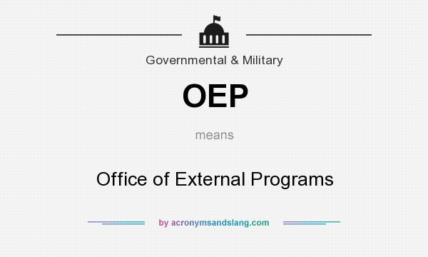 What does OEP mean? It stands for Office of External Programs