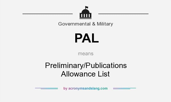 What does PAL mean? It stands for Preliminary/Publications Allowance List