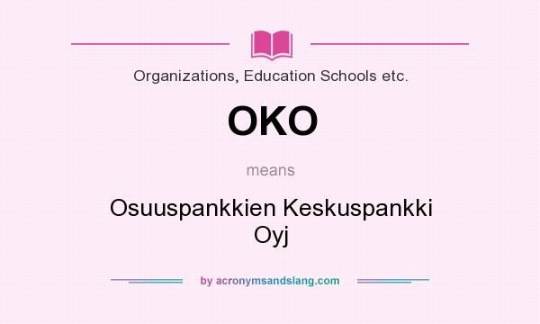 What does OKO mean? It stands for Osuuspankkien Keskuspankki Oyj
