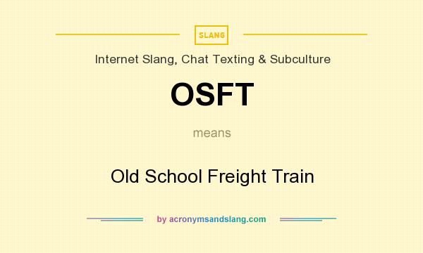 What does OSFT mean? It stands for Old School Freight Train