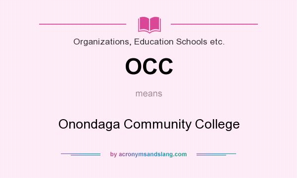 What does OCC mean? It stands for Onondaga Community College