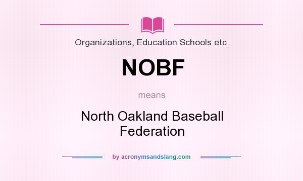 What does NOBF mean? It stands for North Oakland Baseball Federation