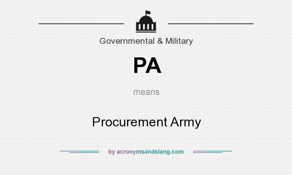 What does PA mean? It stands for Procurement Army