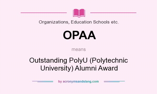 What does OPAA mean? It stands for Outstanding PolyU (Polytechnic University) Alumni Award