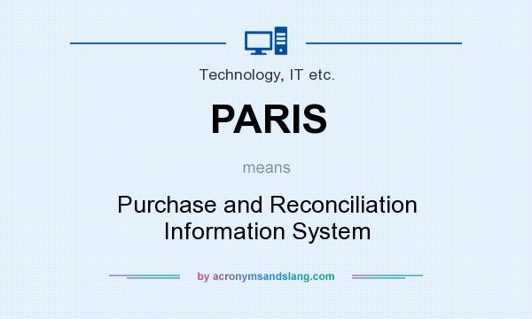 What does PARIS mean? It stands for Purchase and Reconciliation Information System