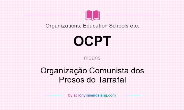 What does OCPT mean? It stands for Organização Comunista dos Presos do Tarrafal