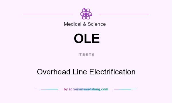 What does OLE mean? It stands for Overhead Line Electrification