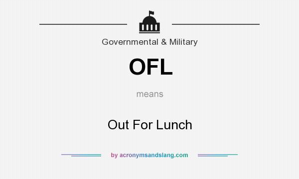 What does OFL mean? It stands for Out For Lunch