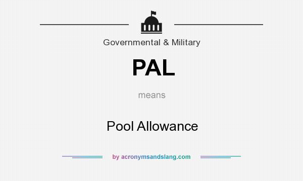 What does PAL mean? It stands for Pool Allowance