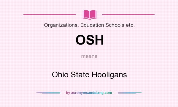 What does OSH mean? It stands for Ohio State Hooligans