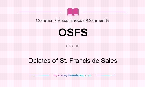 What does OSFS mean? It stands for Oblates of St. Francis de Sales