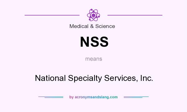 What does NSS mean? It stands for National Specialty Services, Inc.