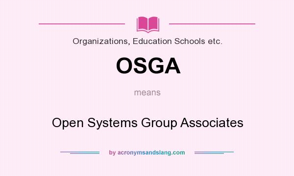What does OSGA mean? It stands for Open Systems Group Associates